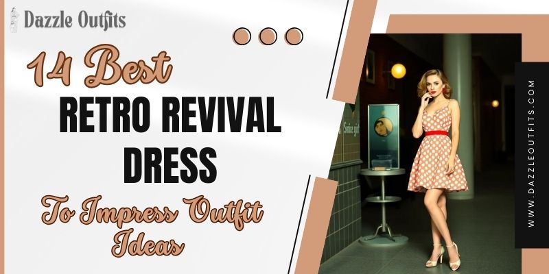 14 Best Retro Revival Dress to Impress Outfit Ideas