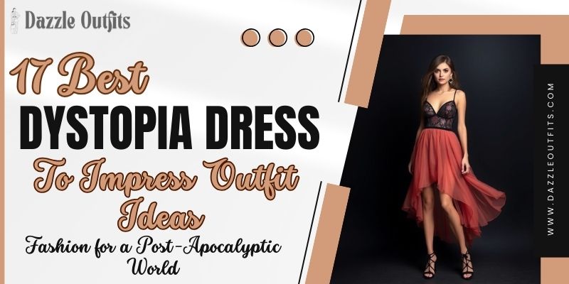 17 Dystopia Dress to Impress Outfit Ideas Fashion for a Post-Apocalyptic World